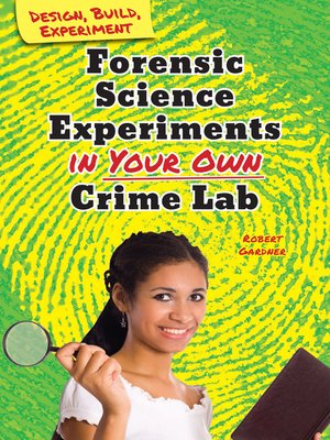 cover image of Forensic Science Experiments in Your Own Crime Lab